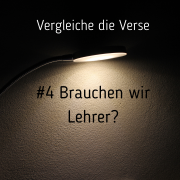 Vergleiche die Verse #4 – Brauchen wir Lehrer? - Vergleiche die Verse,Lehre,Evangelium