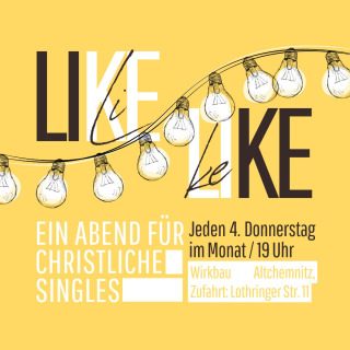 LIKE christlicher Singletreff in Chemnitz Do. 24.04.2025 19:00 Uhr, Kleines oder selbst organisiertes Event, Chemnitz, Sachsen